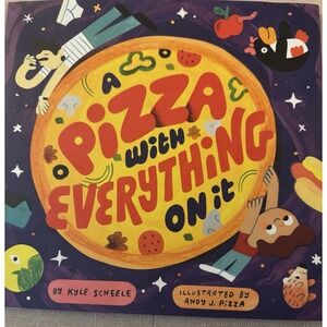 A Pizza with Everything on It - hardcover Scheele, Kyle|Pizza, Andy J.